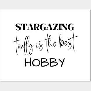 Stargazing trully is the best Hobby Posters and Art